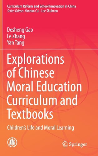 Explorations of Chinese Moral Education Curriculum and Textbooks: Children’s Life and Moral Learning (Curriculum Reform and School Innovation in China)
