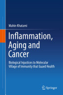 Inflammation, Aging and Cancer: Biological Injustices to Molecular Village of Immunity that Guard Health