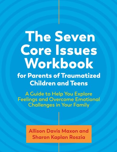 The Seven Core Issues Workbook for Parents of Traumatized Children and Teens