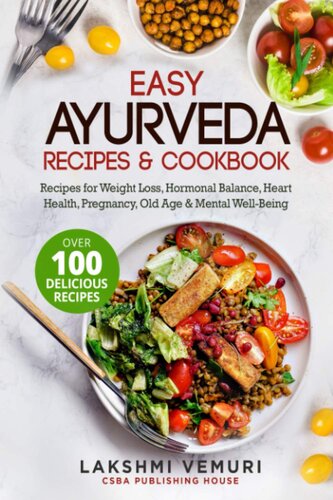 Easy Ayurveda Recipes & Cookbook: Recipes for Weight Loss, Hormonal Balance, Heart Health, Pregnancy, Old Age & Mental Well-Being