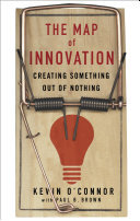 The Map of Innovation: Creating Something Out of Nothing