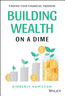 Building Wealth on a Dime: Finding your Financial Freedom
