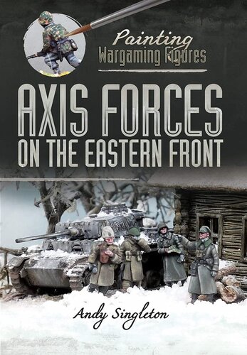 Axis Forces on the Eastern Front (Painting Wargaming Figures)