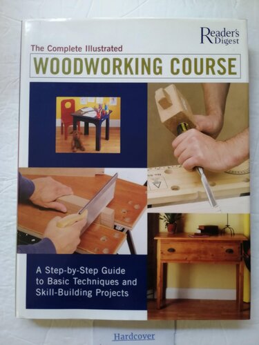 Complete Illustrated Woodworking Course