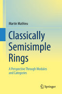 Classically Semisimple Rings: A Perspective Through Modules and Categories