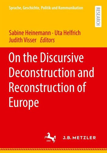On the Discursive Deconstruction and Reconstruction of Europe: Herausgegeben:Heinemann, Sabine; Helfrich, Uta; Visser, Judith