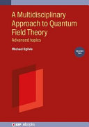 A Multidisciplinary Approach to Quantum Field Theory: Advanced topics. Volume 2