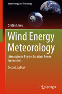 Wind Energy Meteorology: Atmospheric Physics for Wind Power Generation