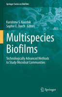 Multispecies Biofilms: Technologically Advanced Methods to Study Microbial Communities