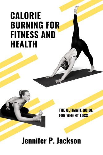 Calorie Burning for Fitness and Health: The Ultimate Guide for Weight Loss