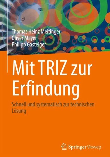 Mit TRIZ zur Erfindung: Schnell und systematisch zur technischen Lösung