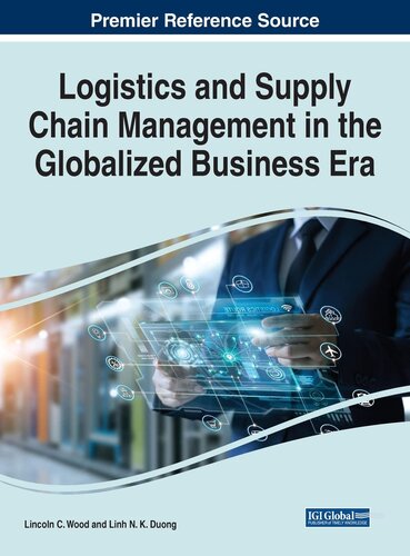 Logistics and Supply Chain Management in the Globalized Business Era (Advances in Logistics, Operations, and Management Science)