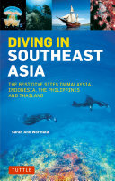 Diving in Southeast Asia: A Guide to the Best Sites in Indonesia, Malaysia, the Philippines and Thailand