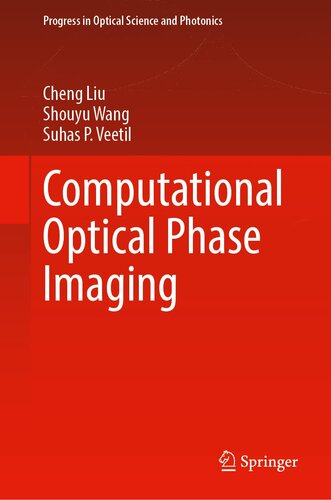 Computational Optical Phase Imaging (Progress in Optical Science and Photonics, 21)