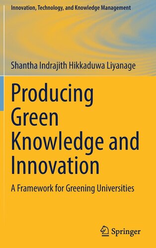Producing Green Knowledge and Innovation: A Framework for Greening Universities (Innovation, Technology, and Knowledge Management)