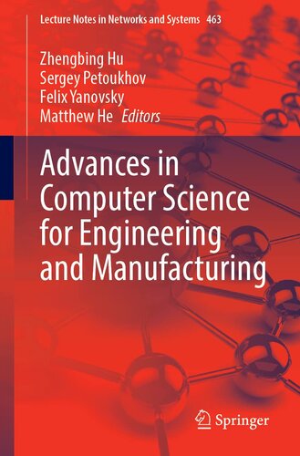 Advances in Computer Science for Engineering and Manufacturing (Lecture Notes in Networks and Systems, 463)