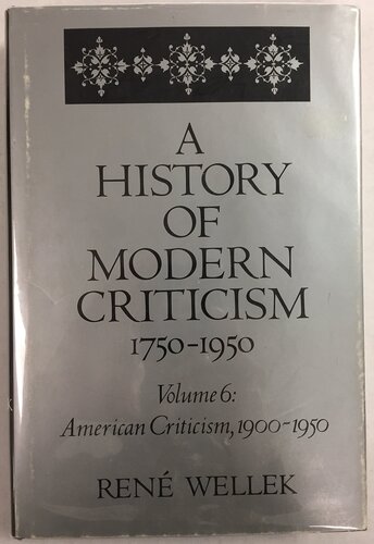 A History of Modern Criticism: 1750-1950 : American Criticism, 1900-1950