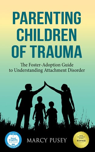 Parenting Children of Trauma: The Foster-Adoption Guide to Understanding Attachment Disorder