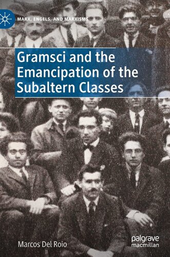 Gramsci and the Emancipation of the Subaltern Classes (Marx, Engels, and Marxisms)