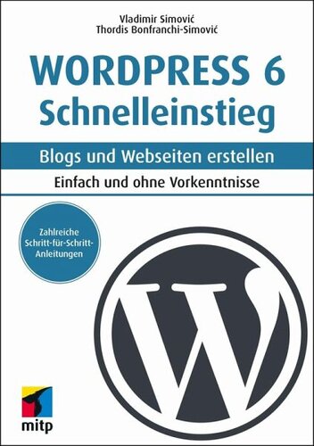 WordPress 6 Schnelleinstieg: Blogs und Webseiten erstellen.Einfach und ohne Vorkenntnisse