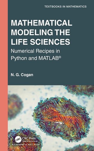 Mathematical Modeling the Life Sciences: Numerical Recipes in Python and MATLAB® (Textbooks in Mathematics)