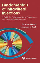 Fundamentals Of Intravitreal Injections: A Guide For Ophthalmic Nurse Practitioners And Allied Health Professionals