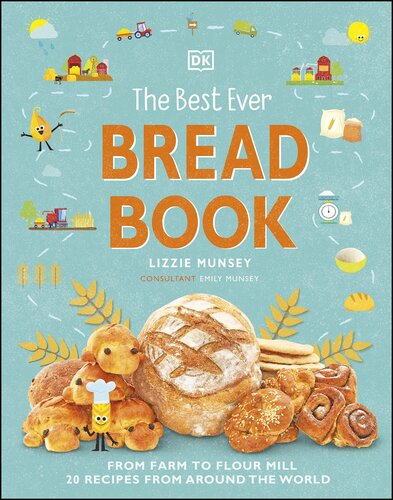 The Best Ever Bread Book: From Farm to Flour Mill, Recipes from Around the World (DK's Best Ever Cook Books)