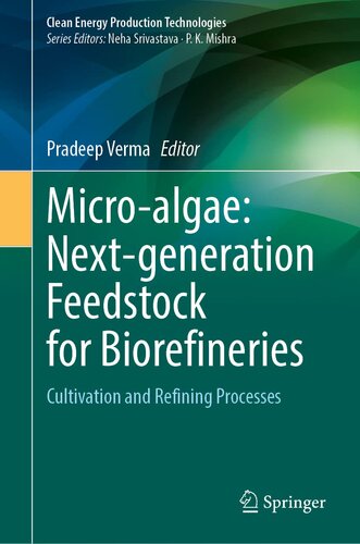 Micro-algae: Next-generation Feedstock for Biorefineries: Cultivation and Refining Processes (Clean Energy Production Technologies)