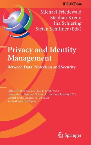 Privacy and Identity Management. Between Data Protection and Security: 16th IFIP WG 9.2, 9.6/11.7, 11.6/SIG 9.2.2 International Summer School, Privacy ... and Communication Technology, 644)