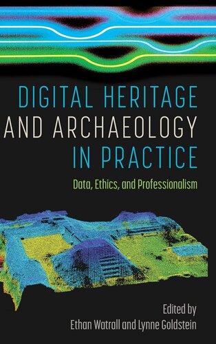 Digital Heritage and Archaeology in Practice: Data, Ethics, and Professionalism