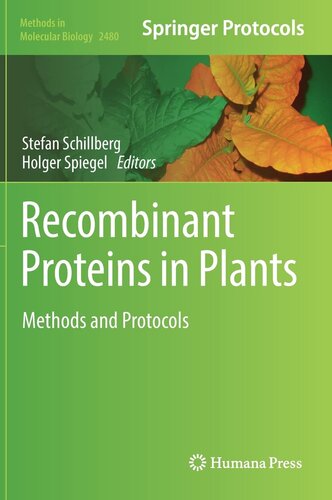Recombinant Proteins in Plants: Methods and Protocols (Methods in Molecular Biology, 2480)