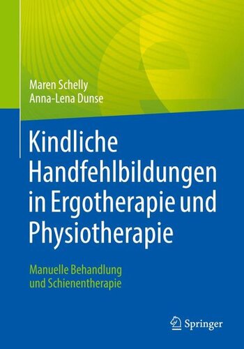 Kindliche Handfehlbildungen in Ergotherapie und Physiotherapie: Manuelle Behandlung und Schienentherapie