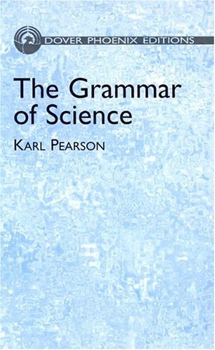 The Grammar of Science (Dover Phoenix Editions)