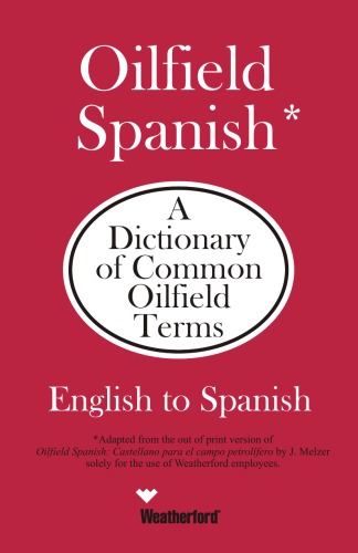 Oilfield Spanish: A Dictionary of Common Oilfield Terms, English to Spanish