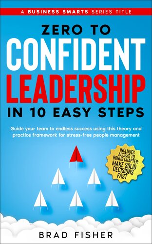 Zero to Confident Leadership in 10 Easy Steps: Guide your team to endless success using this theory and practice framework for stress-free people management