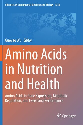 Amino Acids in Nutrition and Health: Amino Acids in Gene Expression, Metabolic Regulation, and Exercising Performance (Advances in Experimental Medicine and Biology, 1332)