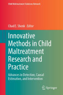 Innovative Methods in Child Maltreatment Research and Practice: Advances in Detection, Causal Estimation, and Intervention