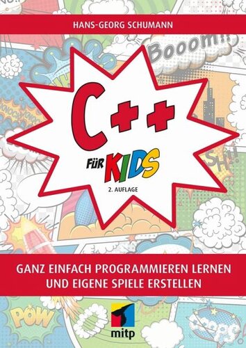 C++ für Kids: Ganz einfach programmieren lernen und eigene Spiele erstellen