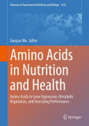 Amino Acids in Nutrition and Health: Amino Acids in Gene Expression, Metabolic Regulation, and Exercising Performance