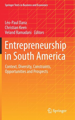 Entrepreneurship in South America: Context, Diversity, Constraints, Opportunities and Prospects (Springer Texts in Business and Economics)