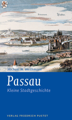 Passau: Kleine Stadtgeschichte