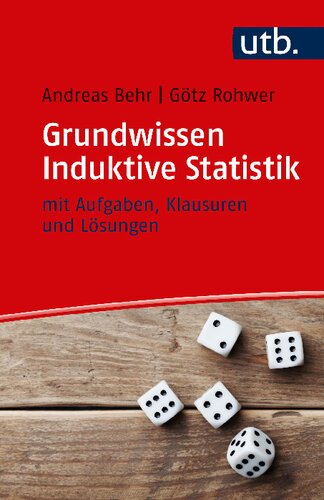 Grundwissen Induktive Statistik: mit Aufgaben, Klausuren und Lösungen