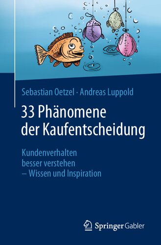 33 Phänomene der Kaufentscheidung: Kundenverhalten besser verstehen - Wissen und Inspiration