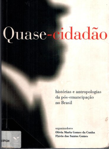Quase-cidadão: histórias e antropologias da pós-emancipação no Brasil