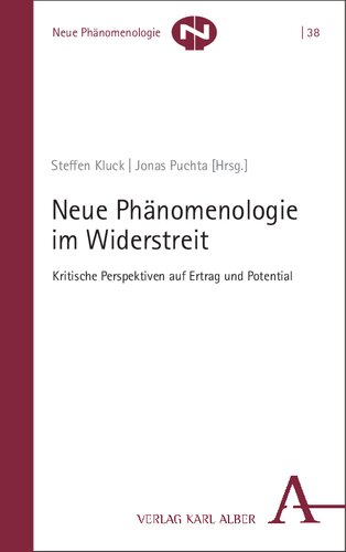Neue Phänomenologie im Widerstreit: Kritische Perspektiven auf Ertrag und Potential