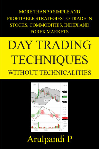 Day Trading Techniques Without Technicalities: More than 30 Simple and Profitable Techniques