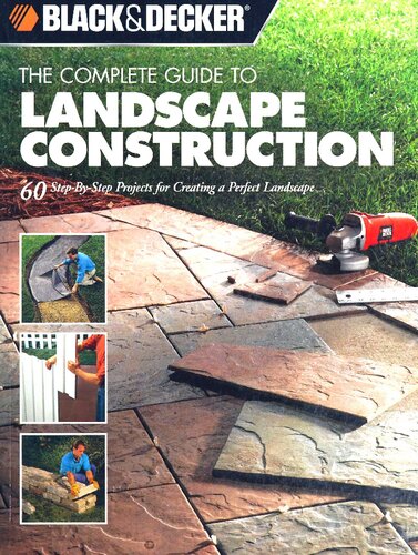 Black & Decker The Complete Guide to Landscape Construction: 60 Step-by-step Projects for Creating a Perfect Landscape (Black & Decker Complete Guide)