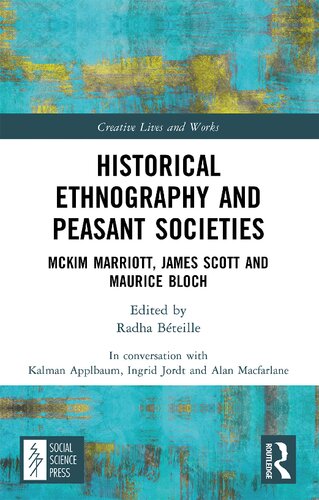 Historical Ethnography and Peasant Societies: McKim Marriott, James Scott and Maurice Bloch