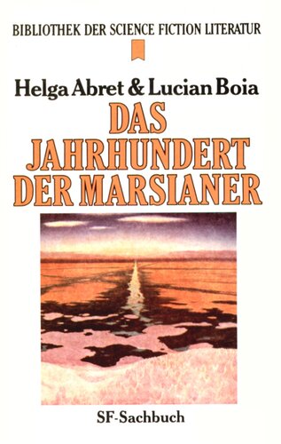 Das Jahrhundert der Marsianer : Der Planet Mars in der Science Fiction bis zur Landung der Viking-Sonden 1976