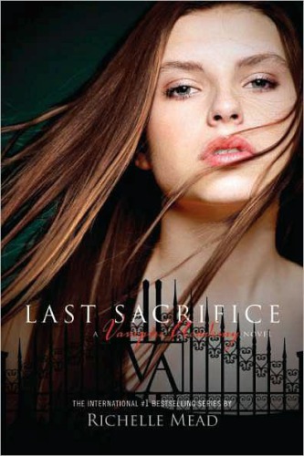 Last Sacrifice (Vampire Academy, Book 6)